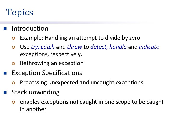 Topics n Introduction ¡ ¡ ¡ n Exception Specifications ¡ n Example: Handling an