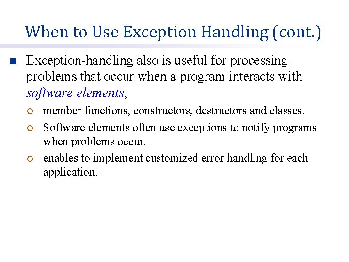  When to Use Exception Handling (cont. ) n Exception-handling also is useful for