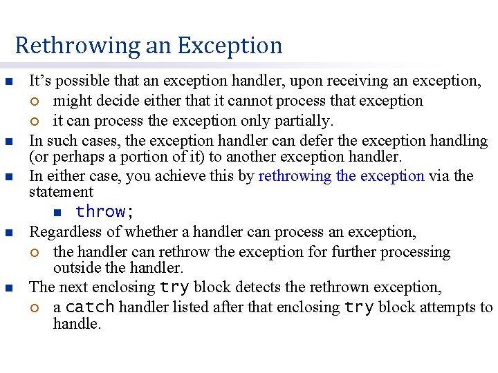  Rethrowing an Exception n n It’s possible that an exception handler, upon receiving