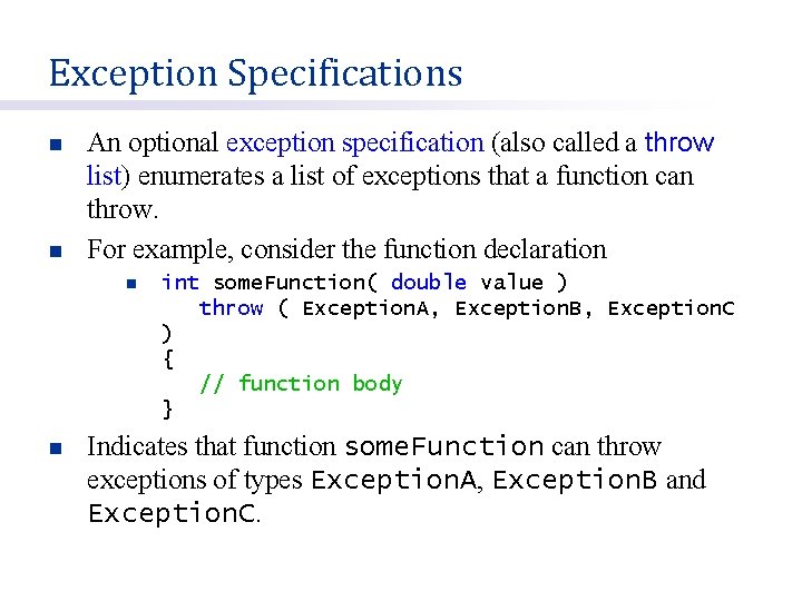 Exception Specifications n n An optional exception specification (also called a throw list) enumerates