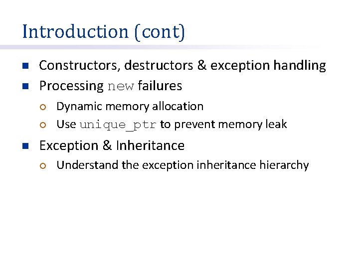 Introduction (cont) n n Constructors, destructors & exception handling Processing new failures ¡ ¡