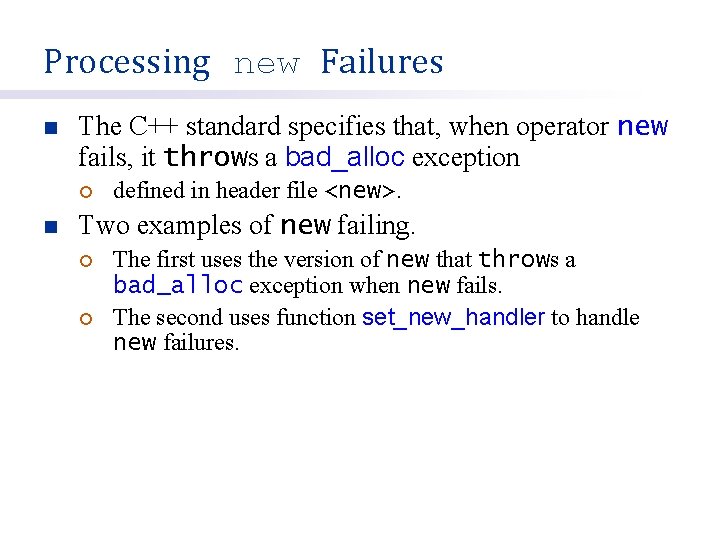 Processing new Failures n The C++ standard specifies that, when operator new fails, it