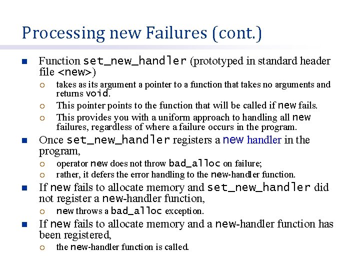 Processing new Failures (cont. ) n Function set_new_handler (prototyped in standard header file <new>)