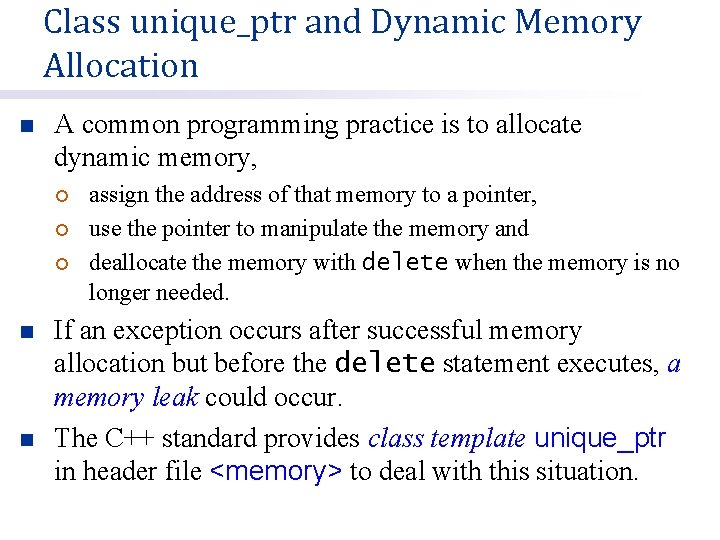 Class unique_ptr and Dynamic Memory Allocation n A common programming practice is to allocate