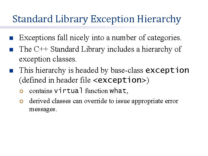 Standard Library Exception Hierarchy n n n Exceptions fall nicely into a number of