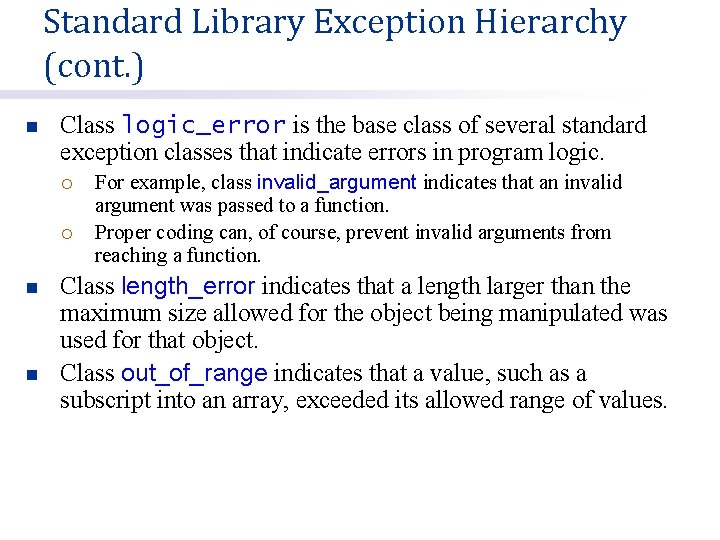 Standard Library Exception Hierarchy (cont. ) n Class logic_error is the base class of