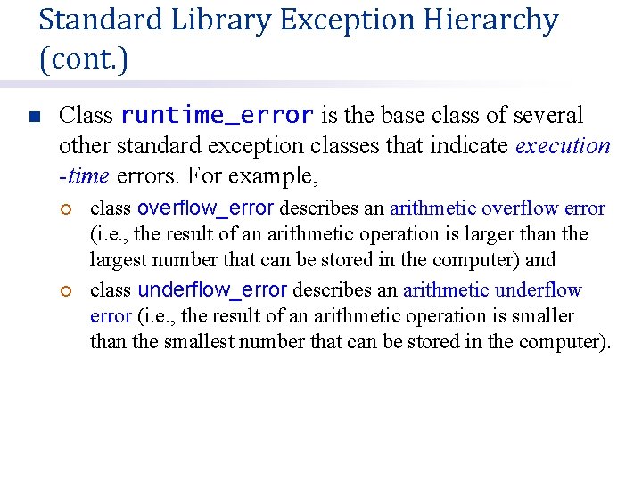 Standard Library Exception Hierarchy (cont. ) n Class runtime_error is the base class of