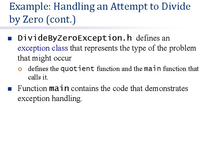 Example: Handling an Attempt to Divide by Zero (cont. ) n Divide. By. Zero.