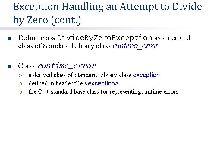 Exception Handling an Attempt to Divide by Zero (cont. ) n Define class Divide.