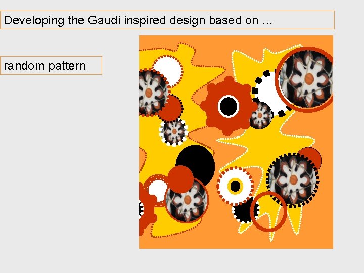 Developing the Gaudi inspired design based on … random pattern 