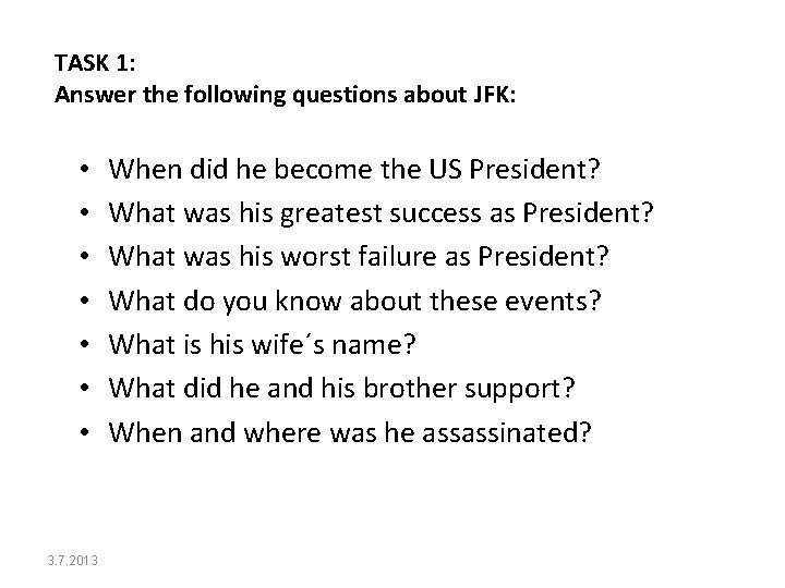 TASK 1: Answer the following questions about JFK: • • 3. 7. 2013 When