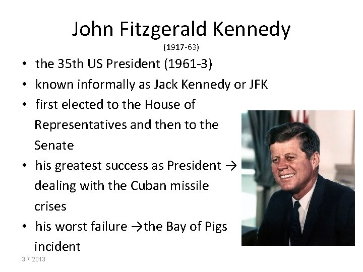 John Fitzgerald Kennedy (1917 -63) • the 35 th US President (1961 -3) •