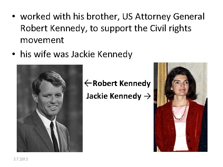  • worked with his brother, US Attorney General Robert Kennedy, to support the