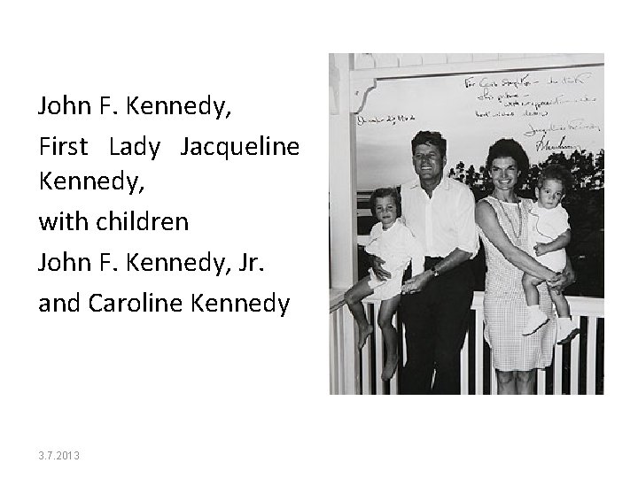 John F. Kennedy, First Lady Jacqueline Kennedy, with children John F. Kennedy, Jr. and