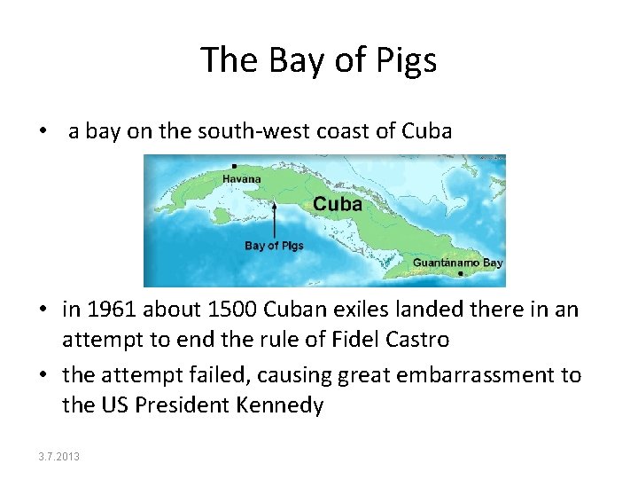 The Bay of Pigs • a bay on the south-west coast of Cuba •