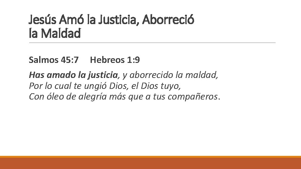 Jesús Amó la Justicia, Aborreció la Maldad Salmos 45: 7 Hebreos 1: 9 Has