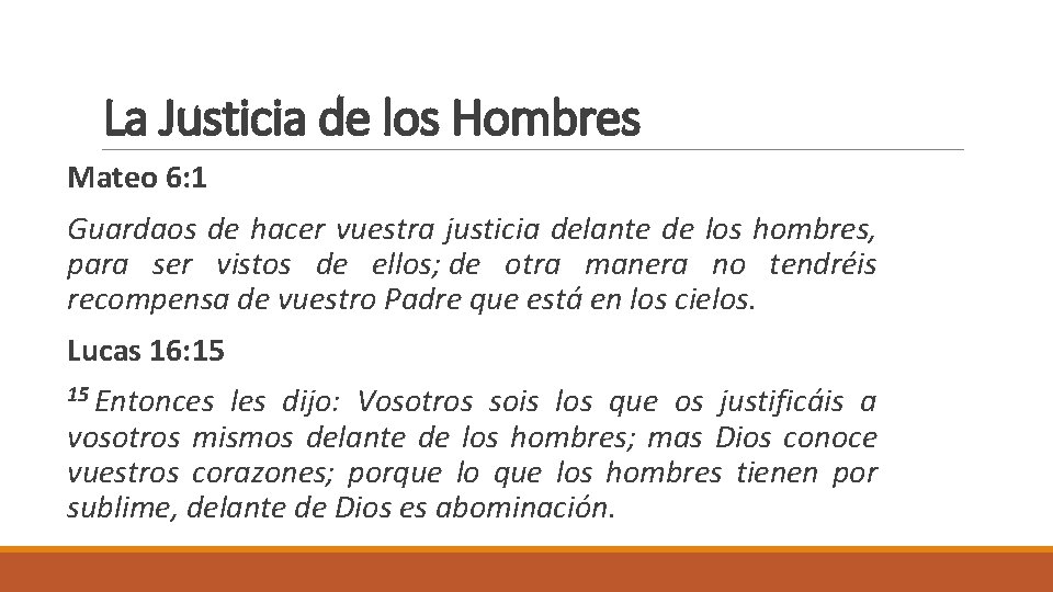 La Justicia de los Hombres Mateo 6: 1 Guardaos de hacer vuestra justicia delante