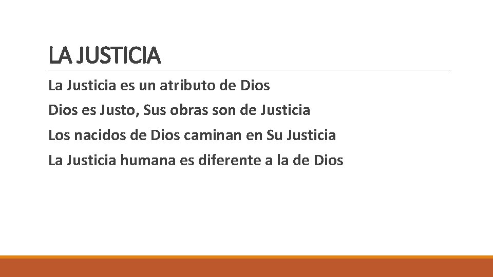 LA JUSTICIA La Justicia es un atributo de Dios es Justo, Sus obras son