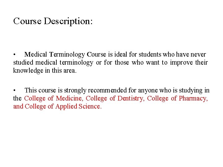 Course Description: • Medical Terminology Course is ideal for students who have never studied