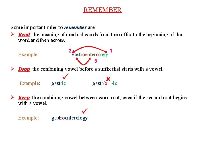 REMEMBER Some important rules to remember are: Ø Read the meaning of medical words