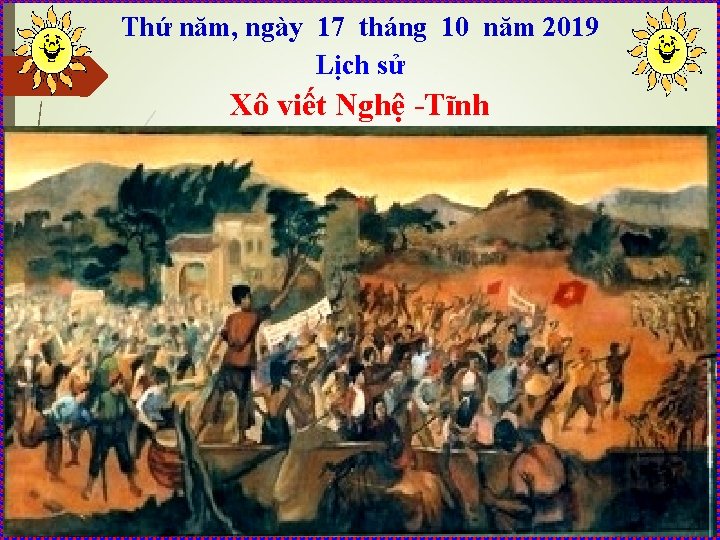 Thứ năm, ngày 17 tháng 10 năm 2019 Lịch sử Xô viết Nghệ -Tĩnh