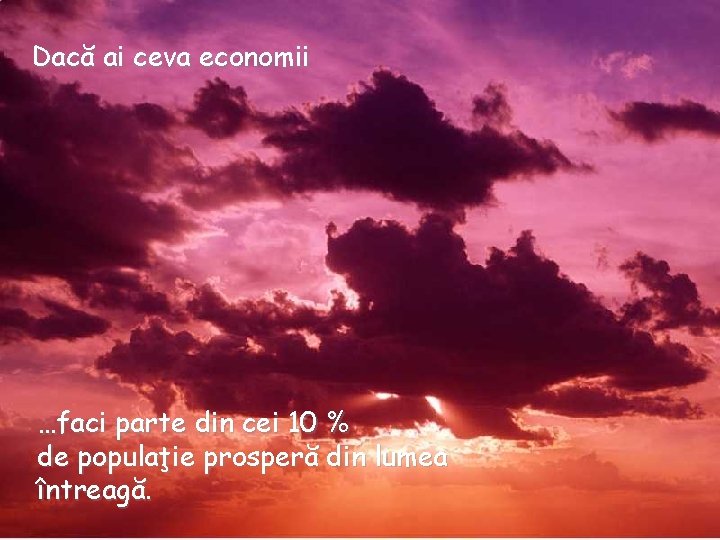 Dacă ai ceva economii …faci parte din cei 10 % de populaţie prosperă din