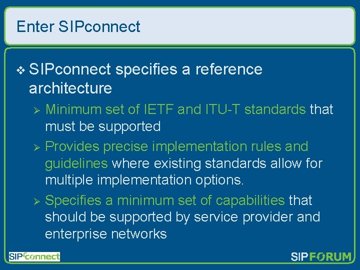 Enter SIPconnect v SIPconnect specifies a reference architecture Minimum set of IETF and ITU-T