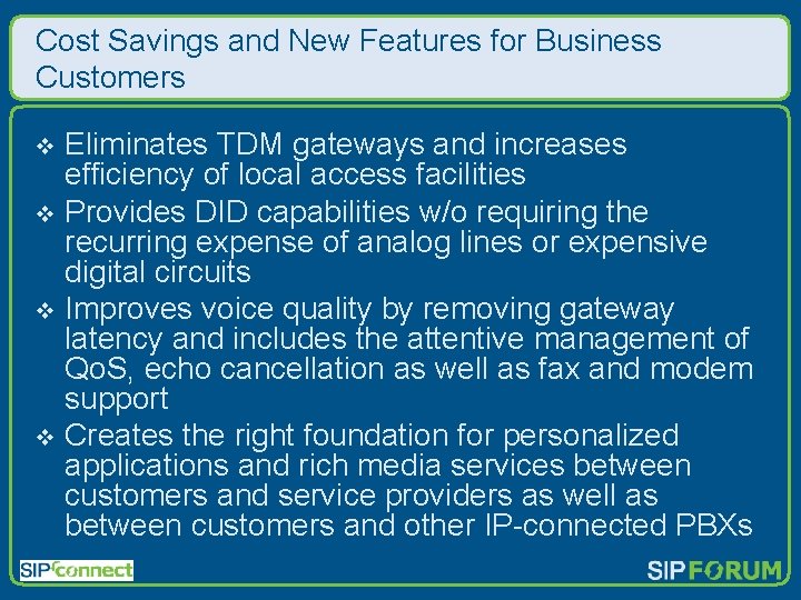 Cost Savings and New Features for Business Customers Eliminates TDM gateways and increases efficiency