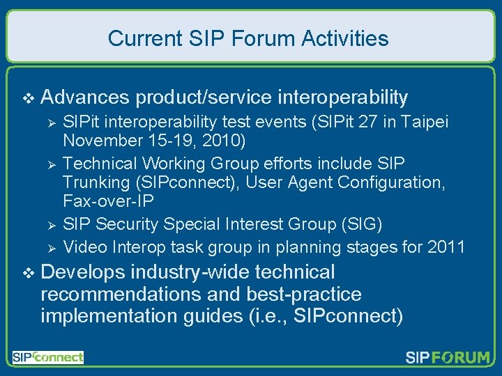 Current SIP Forum Activities v Advances product/service interoperability Ø Ø v SIPit interoperability test