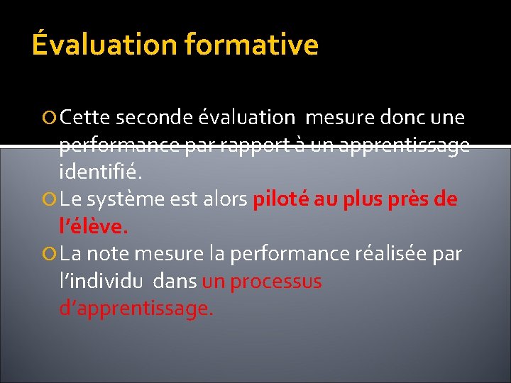 Évaluation formative Cette seconde évaluation mesure donc une performance par rapport à un apprentissage