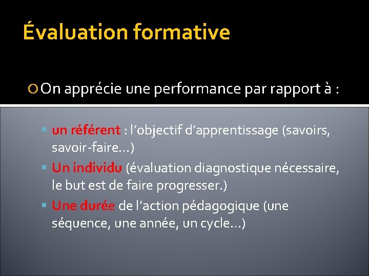 Évaluation formative On apprécie une performance par rapport à : un référent : l’objectif Évaluation formative On apprécie une performance par rapport à : un référent : l’objectif