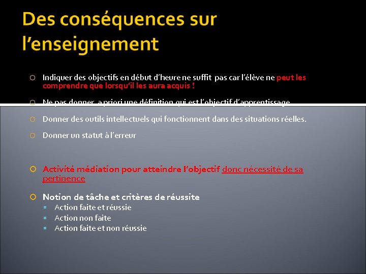 Indiquer des objectifs en début d’heure ne suffit pas car l’élève ne peut Indiquer des objectifs en début d’heure ne suffit pas car l’élève ne peut