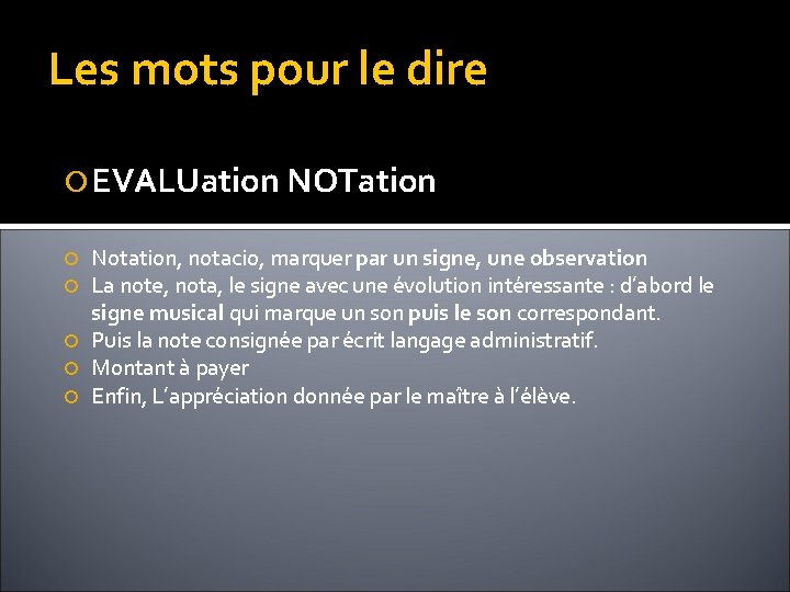 Les mots pour le dire EVALUation NOTation Notation, notacio, marquer par un signe, une