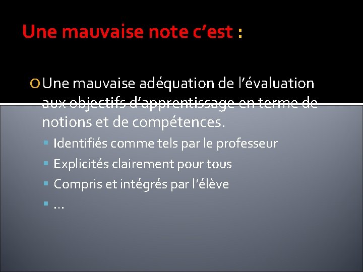  Une mauvaise note c’est : Une mauvaise adéquation de l’évaluation aux objectifs d’apprentissage