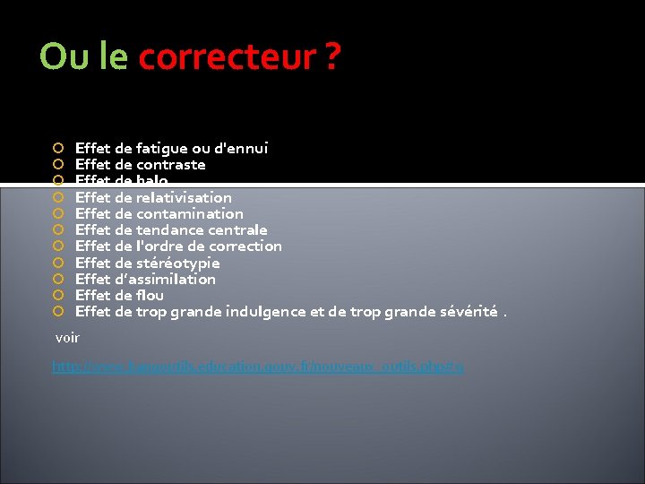 Ou le correcteur ? Effet de fatigue ou d'ennui Effet de contraste Effet de