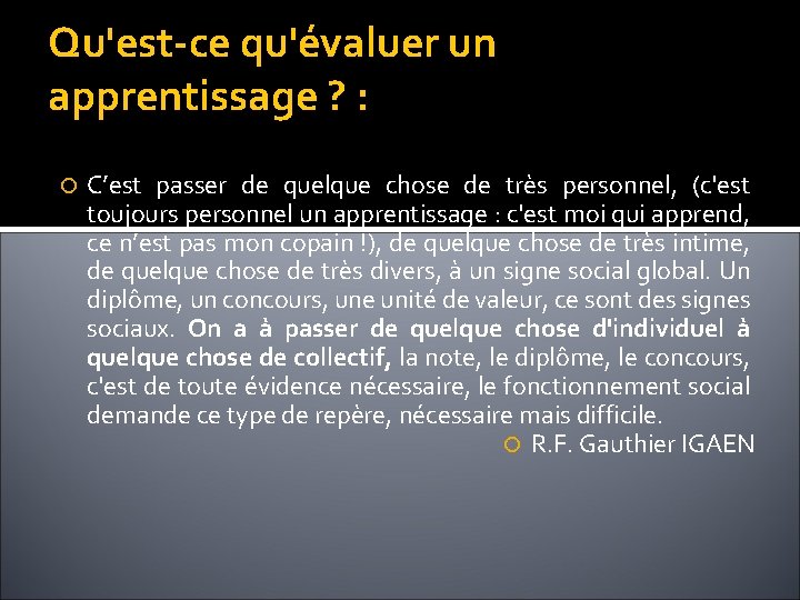 Qu'est-ce qu'évaluer un apprentissage ? : C’est passer de quelque chose de très personnel, Qu'est-ce qu'évaluer un apprentissage ? : C’est passer de quelque chose de très personnel,