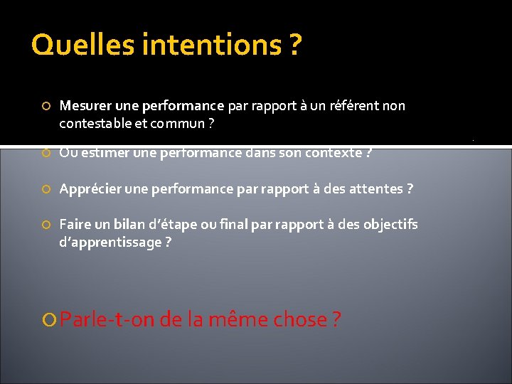 Quelles intentions ? Mesurer une performance par rapport à un référent non contestable et