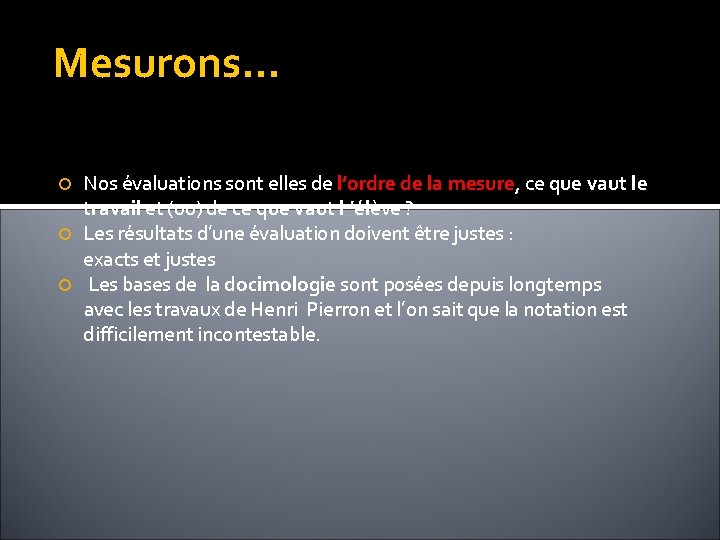  Mesurons… Nos évaluations sont elles de l’ordre de la mesure, ce que vaut