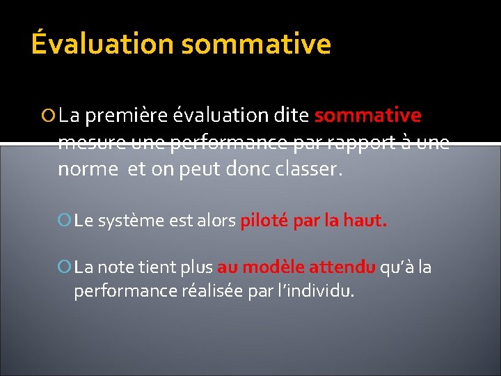 Évaluation sommative La première évaluation dite sommative mesure une performance par rapport à une