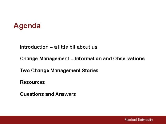 Agenda Introduction – a little bit about us Change Management – Information and Observations