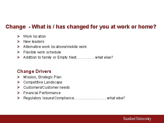 Change - What is / has changed for you at work or home? Ø