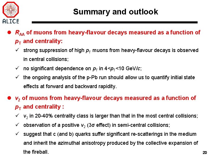 Summary and outlook l RAA of muons from heavy-flavour decays measured as a function