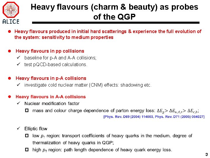 Heavy flavours (charm & beauty) as probes of the QGP l Heavy flavours produced
