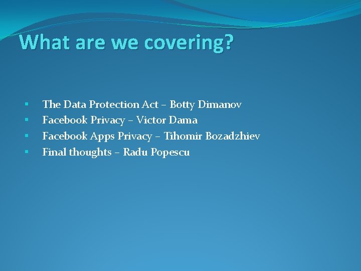 What are we covering? § § The Data Protection Act – Botty Dimanov Facebook