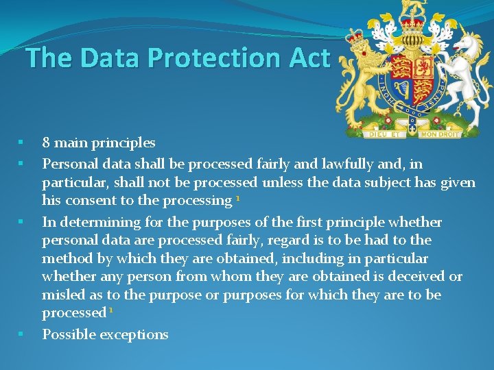 The Data Protection Act § § 8 main principles Personal data shall be processed