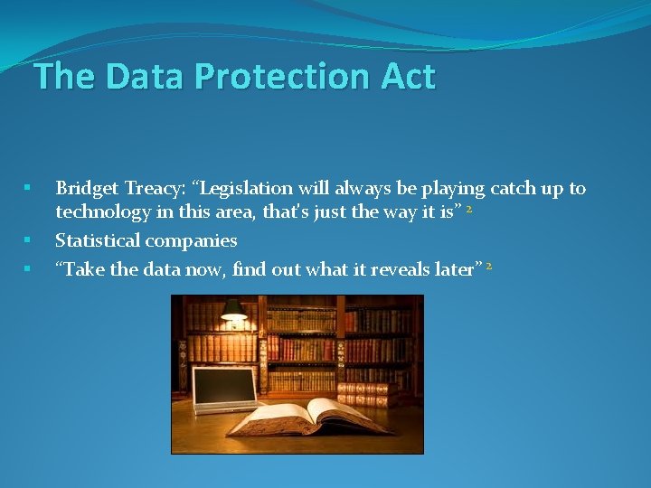 The Data Protection Act § § § Bridget Treacy: “Legislation will always be playing