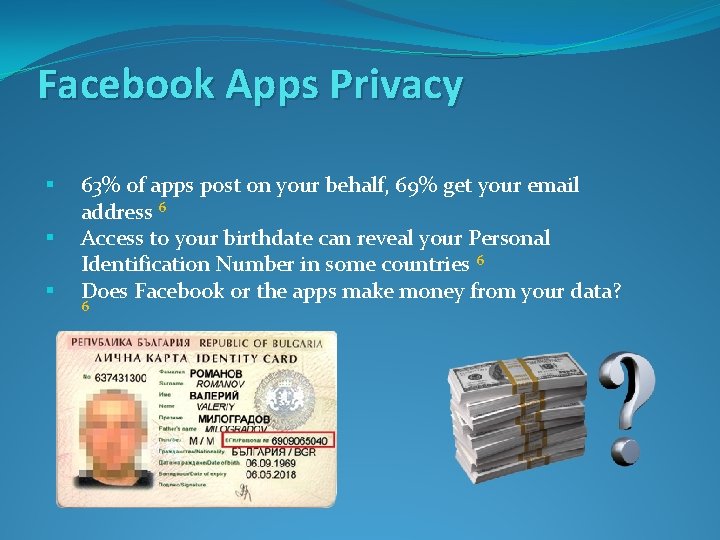 Facebook Apps Privacy § § § 63% of apps post on your behalf, 69%