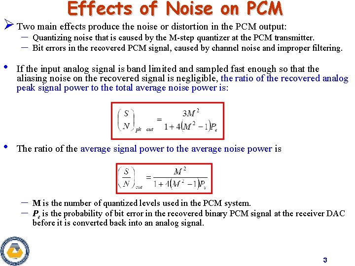 Effects of Noise on PCM Ø Two main effects produce the noise or distortion