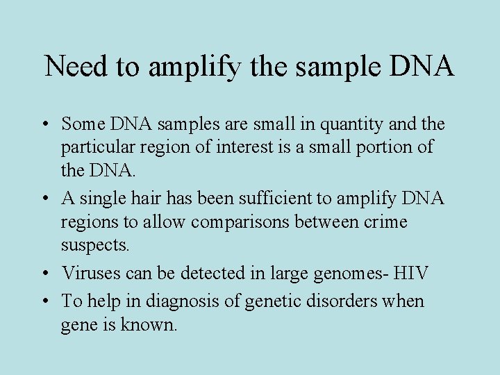 Need to amplify the sample DNA • Some DNA samples are small in quantity Need to amplify the sample DNA • Some DNA samples are small in quantity