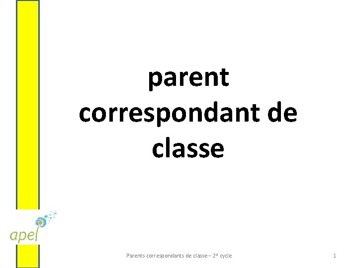 parent correspondant de classe Parents correspondants de classe – 2 e cycle 1 